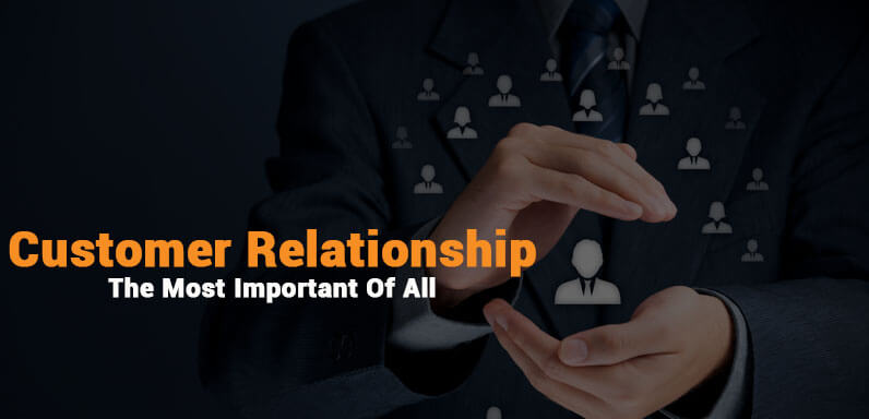 Customer Relationship – The Most Important Relationships Of All