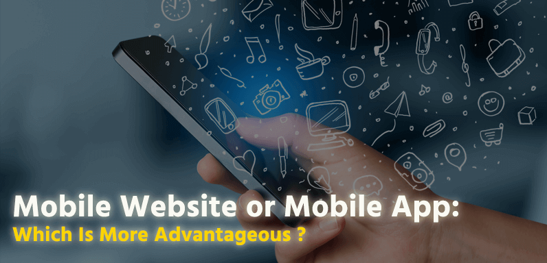Mobile Website Or Mobile App: Which Is More Advantageous ?