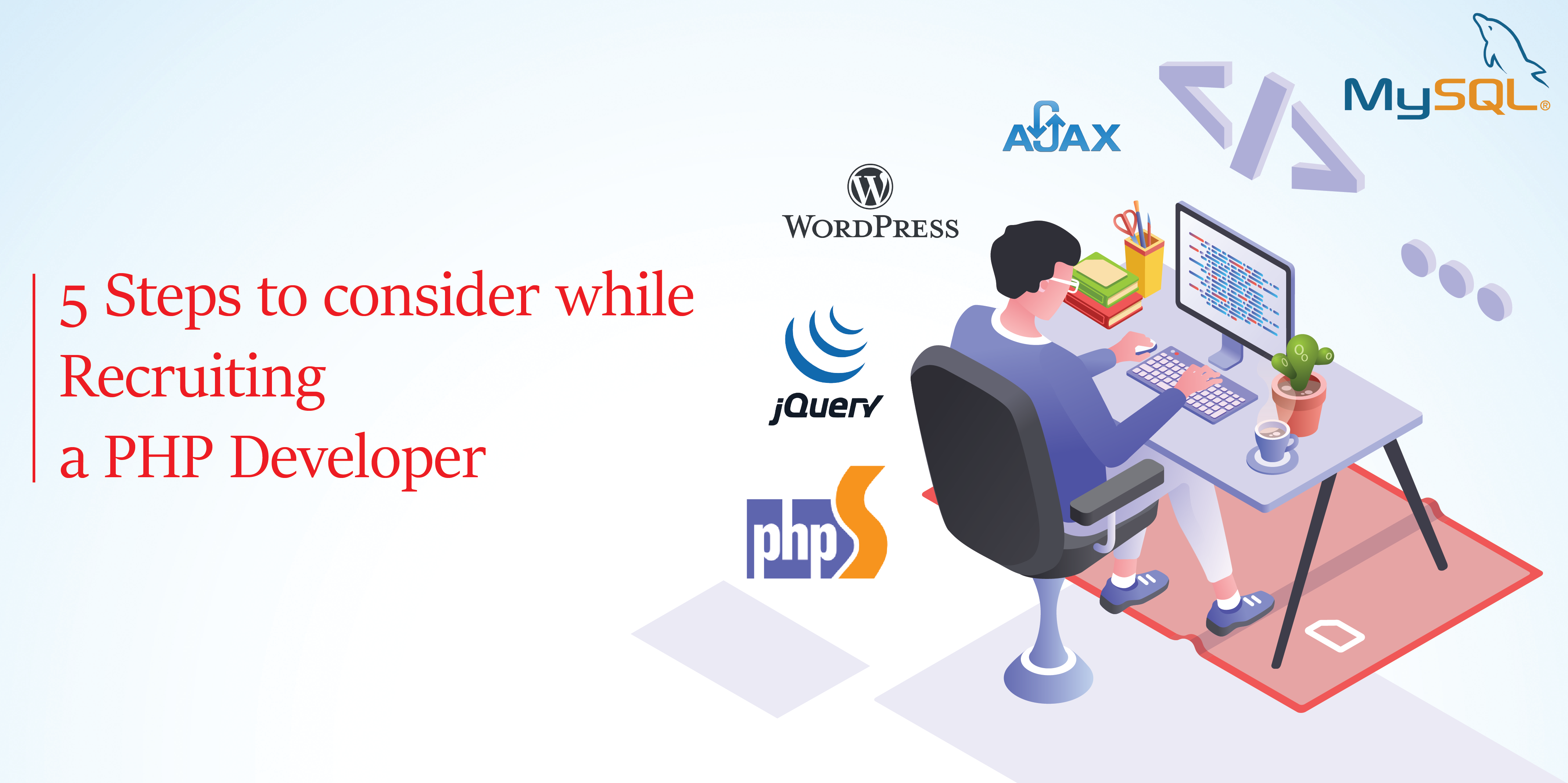 5 Steps To Consider While Recruiting a PHP Developer | Hire a PHP Developer