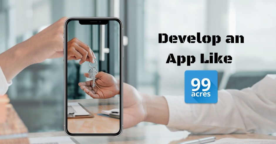 The Cost to Develop a Real Estate App like the 99acres App