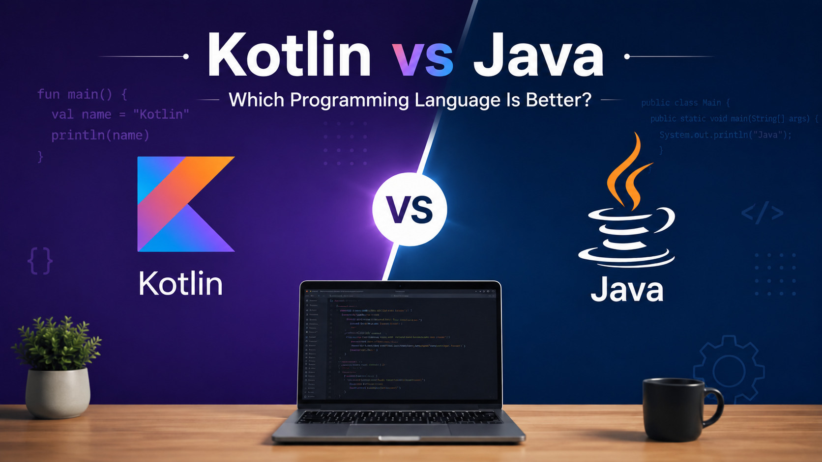 Kotlin vs Java: Which Programming Language Should You Choose?