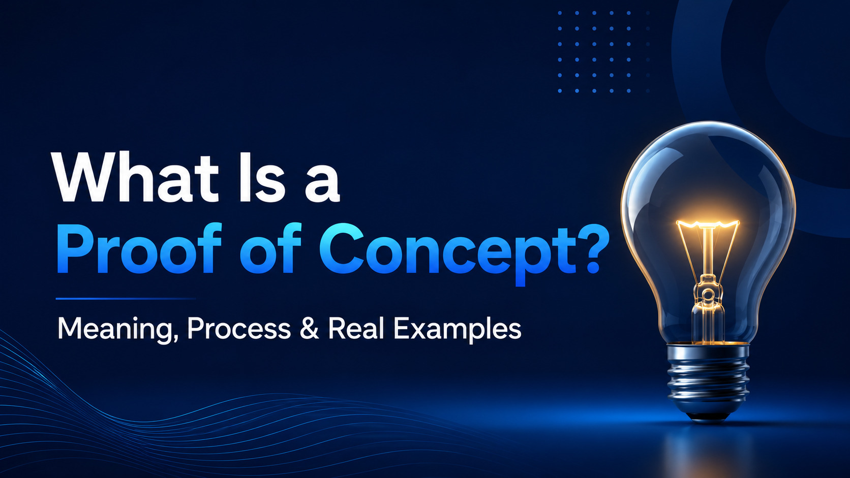  Proof of Concept (POC): Meaning, Process, Benefits & Real Examples