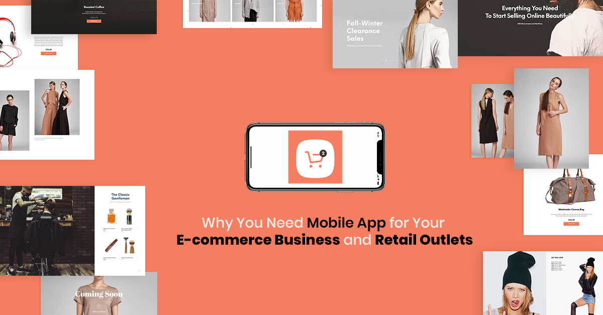 Why You Need Mobile App for Your E-commerce Business and Retail Outlets