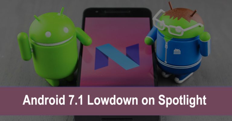 Android 7.1 Special Enthusiastic Feature Spotlight