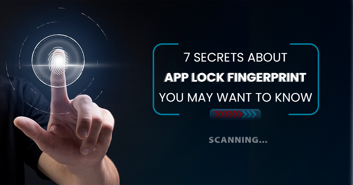 7 Secrets About App Lock Fingerprint You May Want to Know