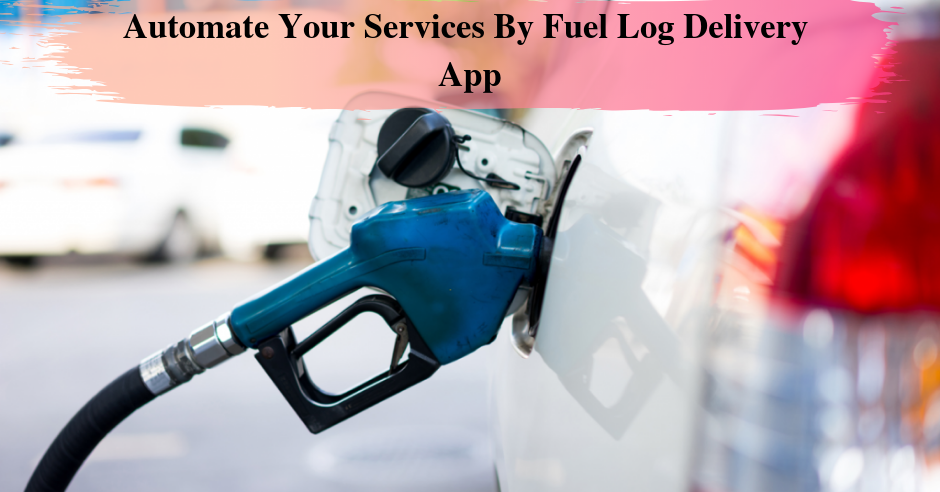 Automate Your Services By Fuel Delivery App