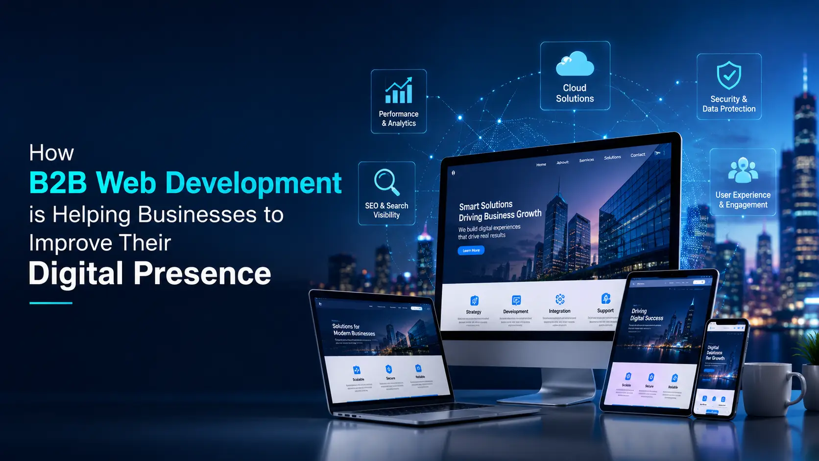 How B2B Web Development is Helping Businesses to Improve their Digital Presence