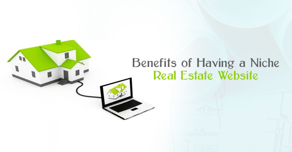 Benefits of Having a Niche Real Estate Website