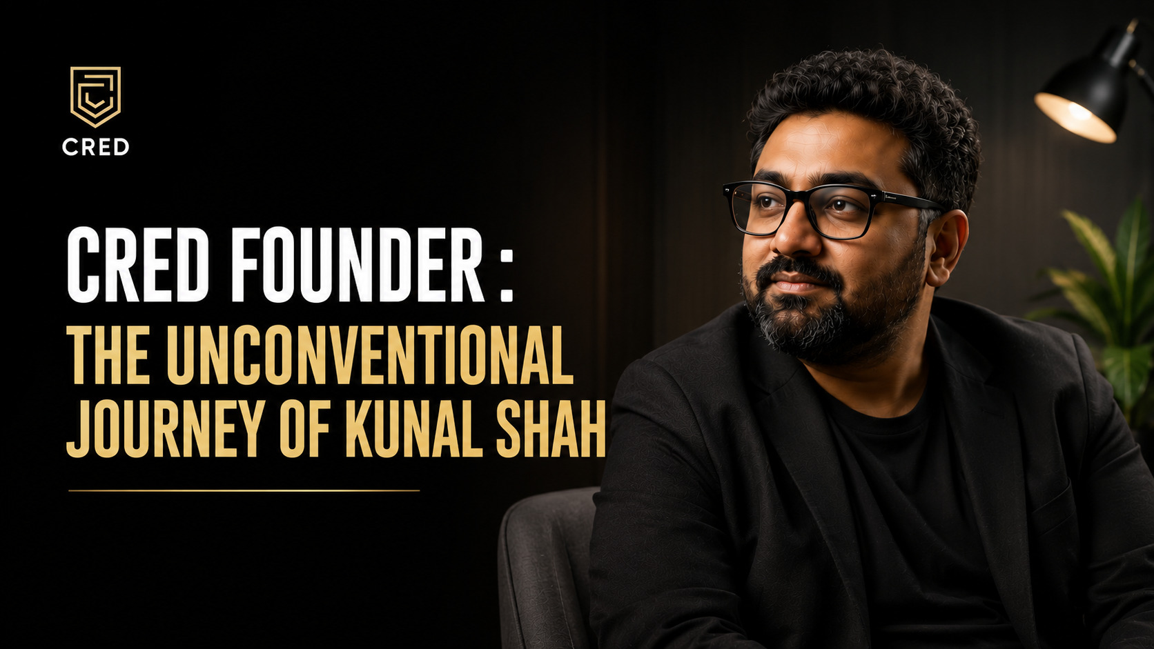 CRED Founder Story: The Unconventional Journey of Kunal Shah