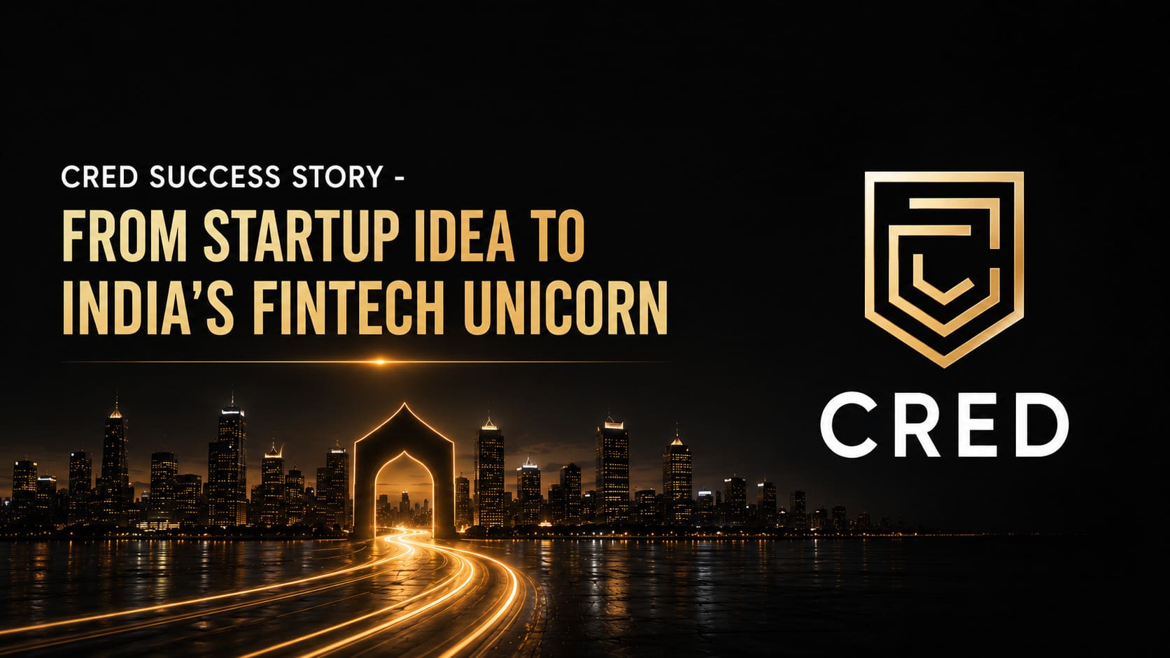 CRED Success Story: From Startup Idea to India's Fintech Unicorn
