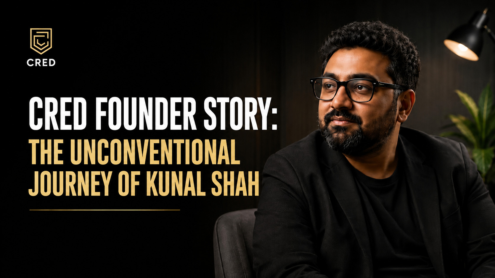 CRED Founder Story: The Unconventional Journey of Kunal Shah
