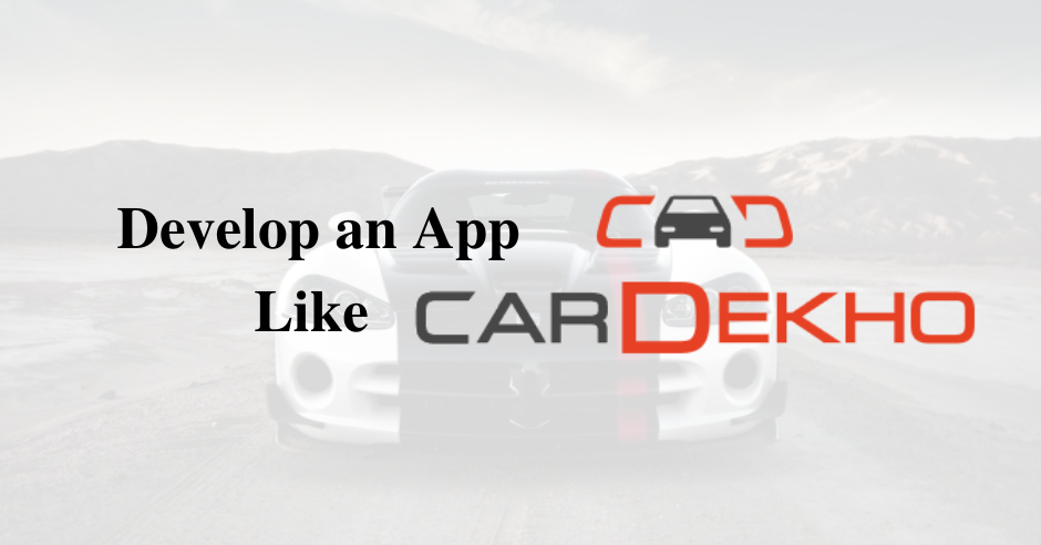 How to Develop an App Like Car Dekho and Estimate Its Cost