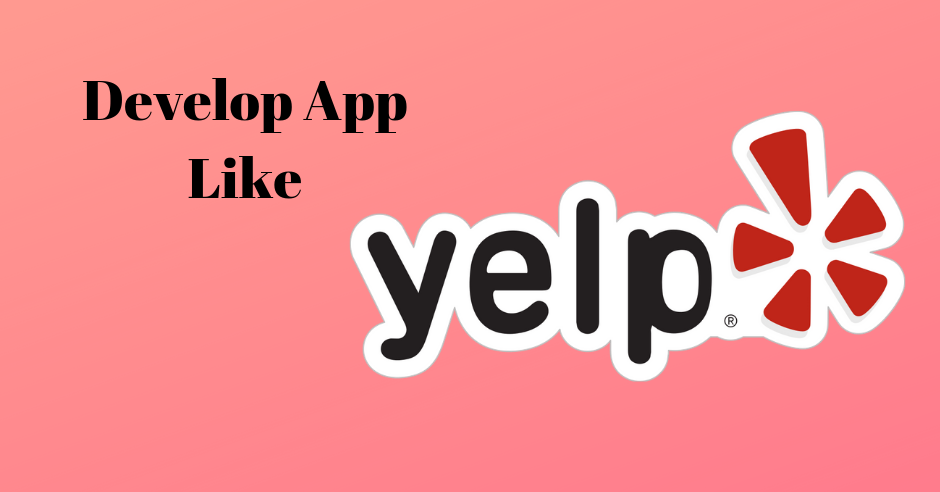 Cost and Features to Develop App Like Yelp - Local Directory App