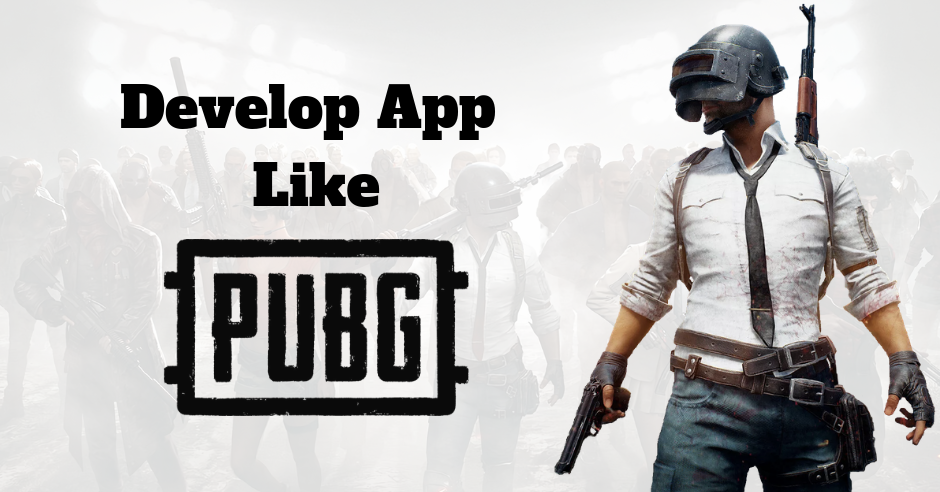 How To Develop App Like PubG