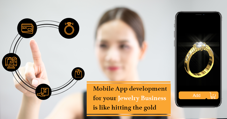 Mobile App Development for Your Jewellery Business is like Hitting the Gold