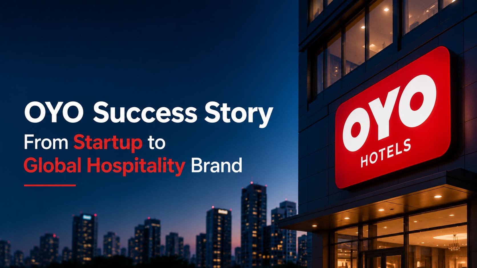 OYO Success Story: From Startup to Global Hospitality Brand