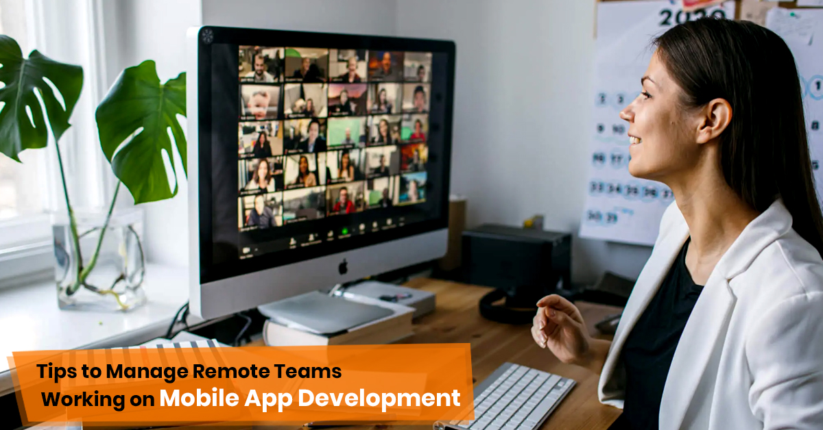 Tips to Manage Remote Teams Working on Mobile App Development