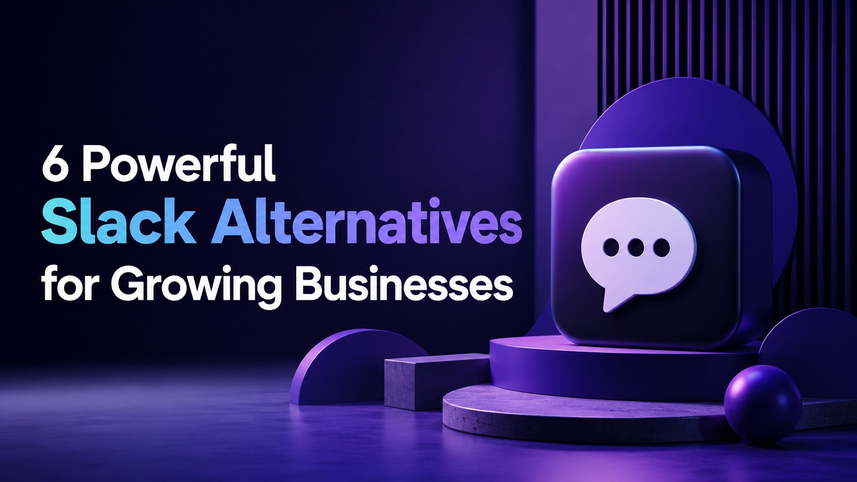 6 Powerful Slack Alternatives for Growing Businesses