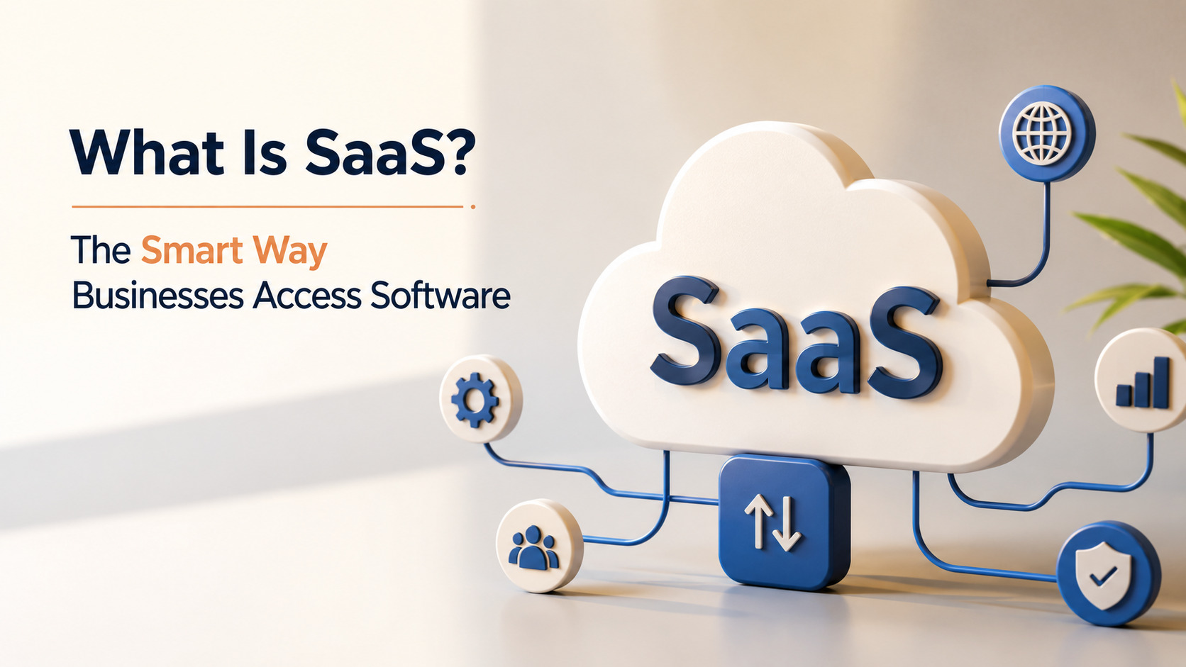 What Is SaaS? The Smart Way Businesses Access Software